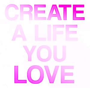 Create a life you love - www.heatherblaise.com