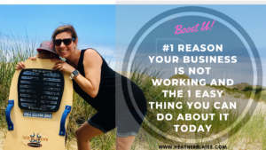 #1 Reason Your Business Is Not Working and The 1 Thing To Do About It Today | www.heatherblaise.com